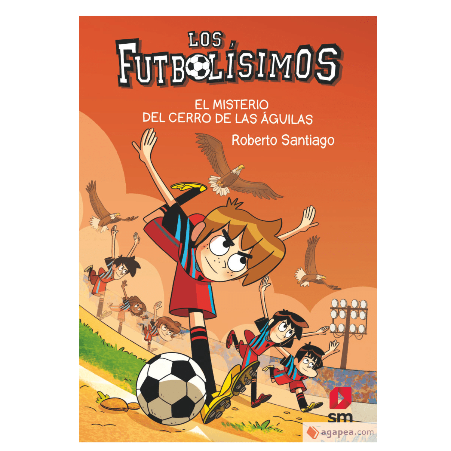 El Misterio del cerro de las águilas - Futbolísimos 21 - Imagino Cuentos