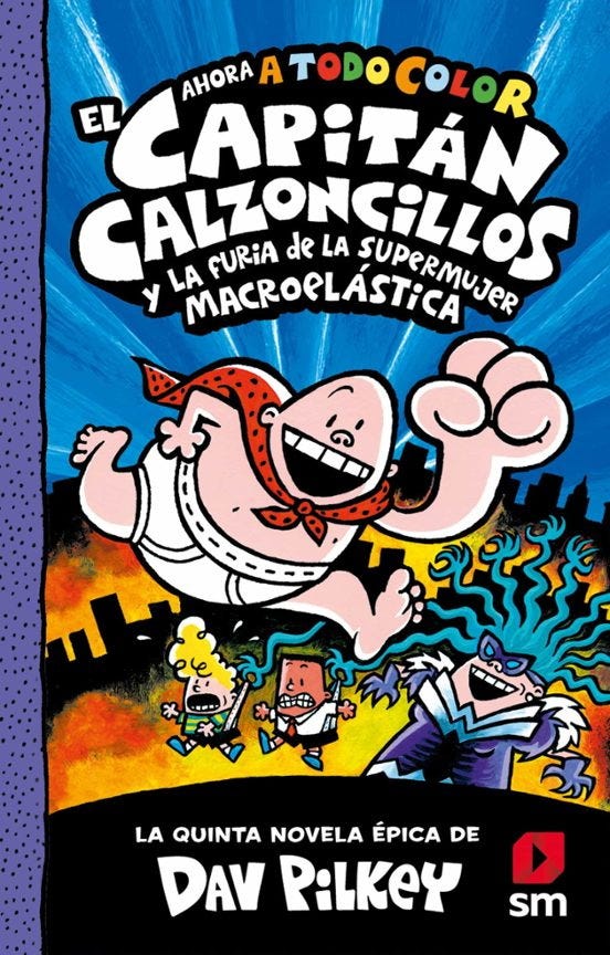 El Capitán Calzoncillos y la furia de la Supermujer Macroelástica - A todo color